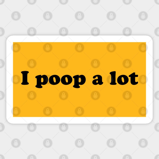 I Poop A Lot Sticker by teecloud